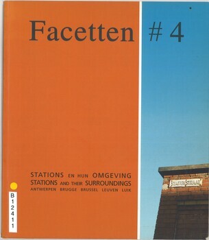 Facetten # 4. Stations en hun omgeving. Stations and their surroundings. Antwerpen. Brugge. Brussel. Leuven. Luik